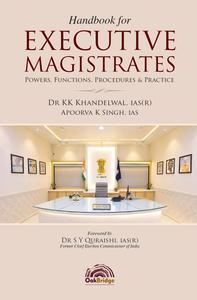 Handbook for Executive Magistrates, 1st Edition 2025 - Dr K K Khandelwal, IAS (R)